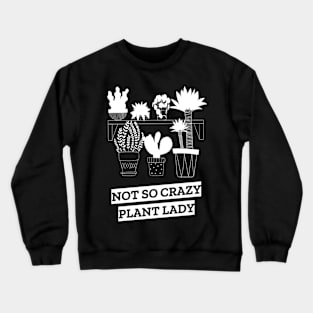 not so crazy plant lady Crewneck Sweatshirt